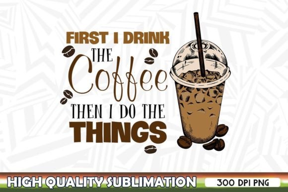 Crafting With First I Drink Coffee Graphics